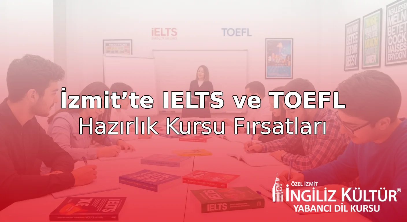 İzmit’te IELTS ve TOEFL Hazırlık Kursu
