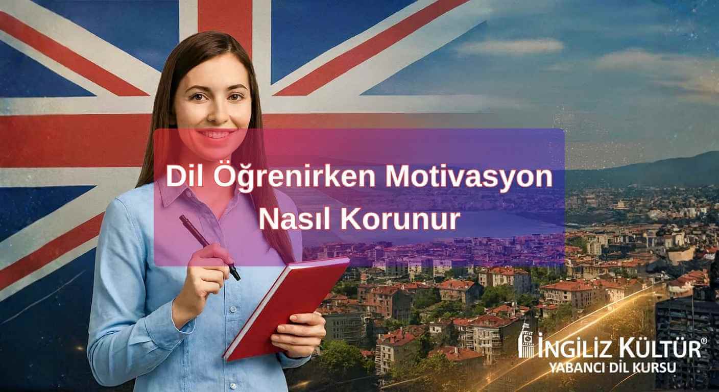 Dil Öğrenirken Motivasyon Nasıl Korunur