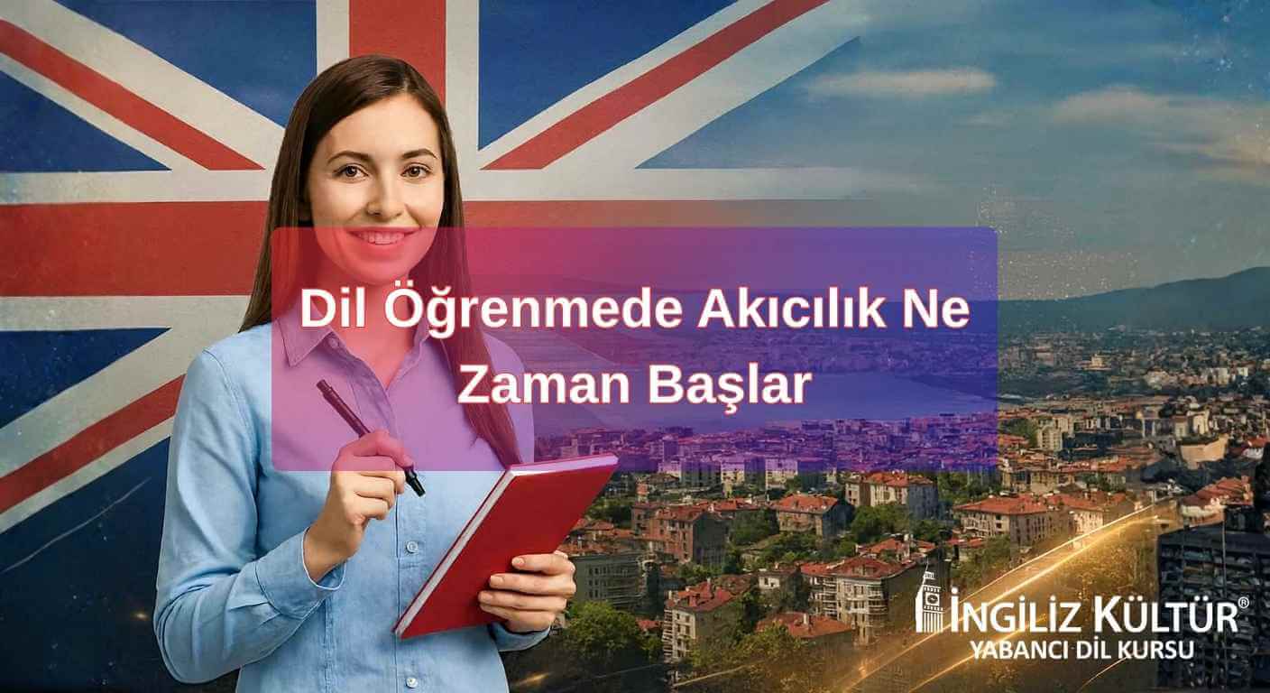 Dil Öğrenmede Akıcılık Ne Zaman Başlar