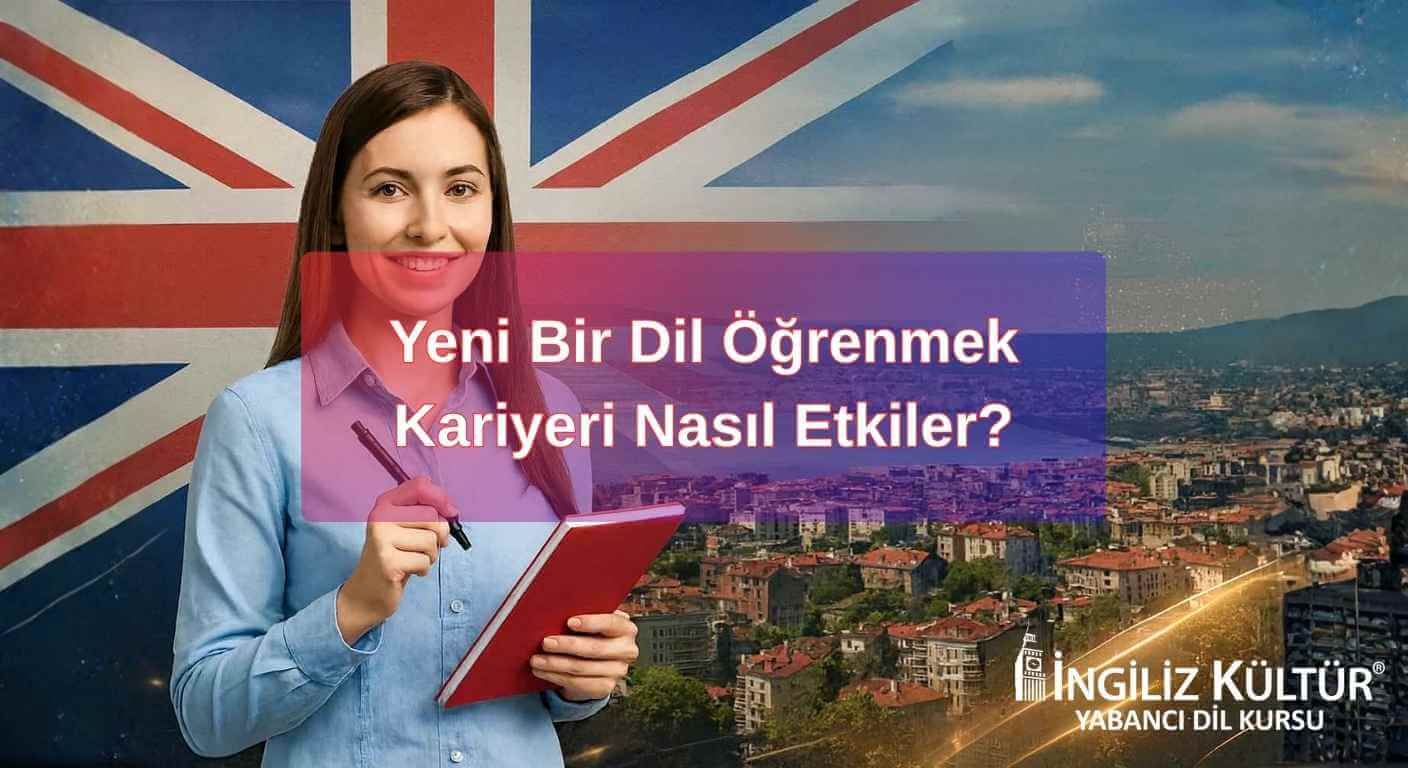 Yeni Bir Dil Öğrenmek Kariyeri Nasıl Etkiler?