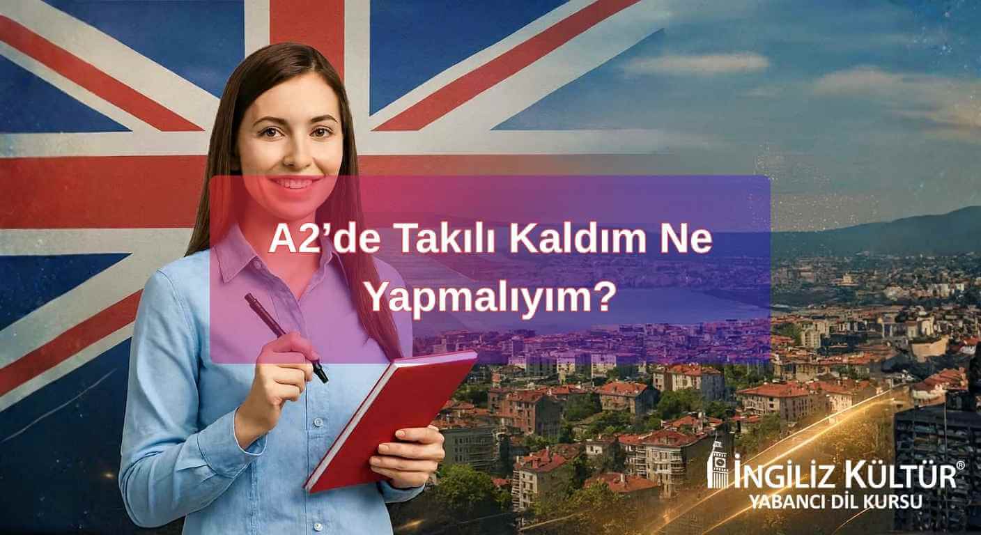 A2’de Takılı Kaldım Ne Yapmalıyım?