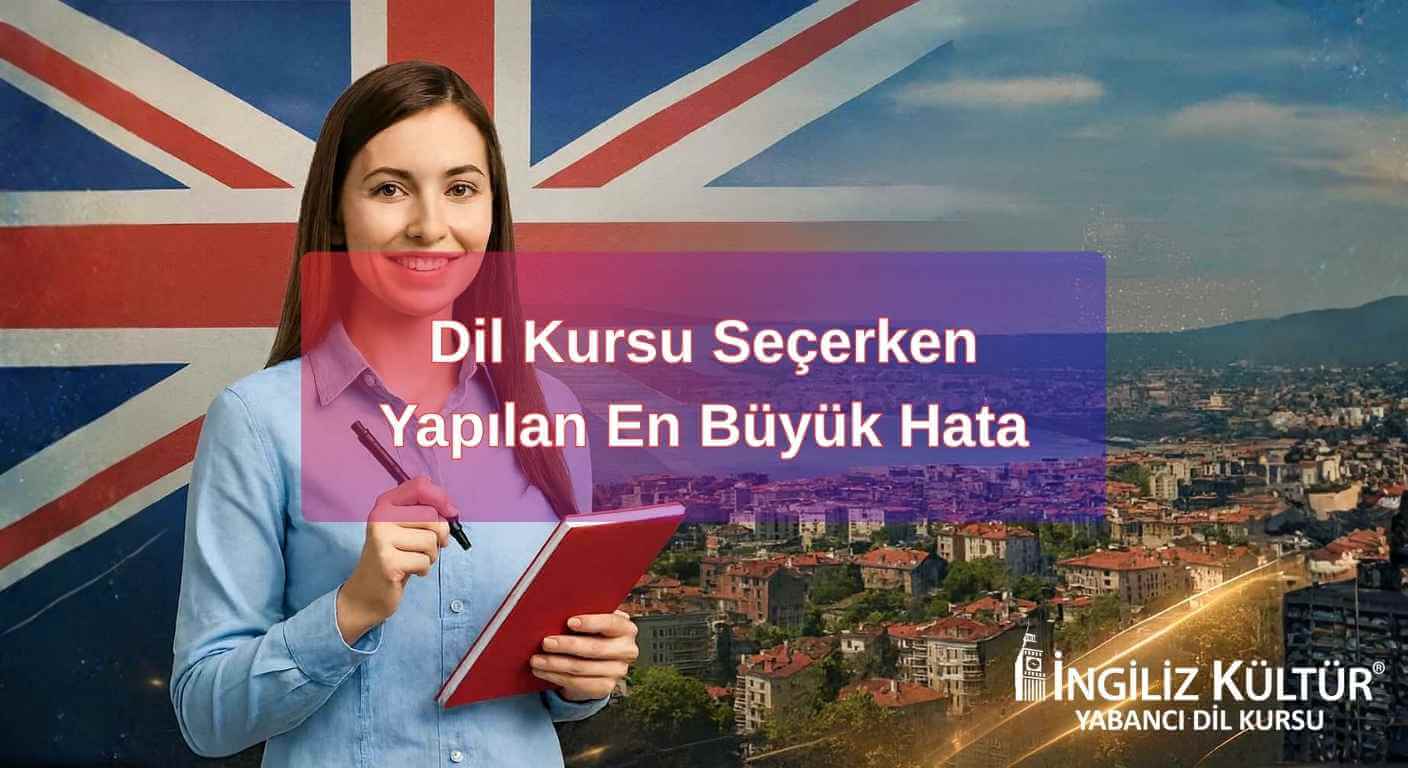 Dil Kursu Seçerken Yapılan En Büyük Hata
