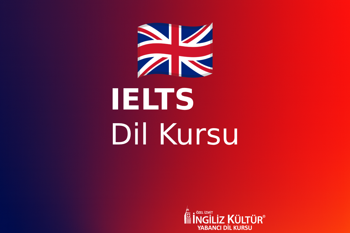 IELTS Kursu İzmit (Academic & General - 7.0+ Skor Hedefi)